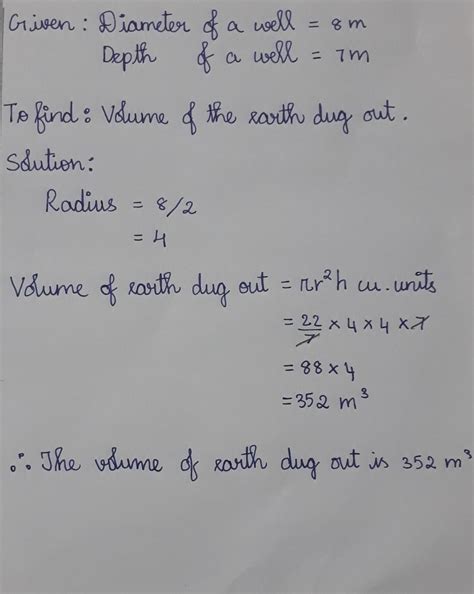 A well of diameter 8m dug is dug out up to 7m. Calculate the volume of ...