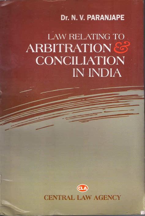 LAW RELATING TO ARBITRATION & CONCILIATION IN INDIA : Dr. N.V ...