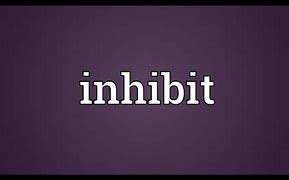 Image result for inhibits