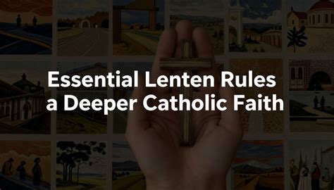 Essential Lenten Rules for a Deeper Catholic Faith