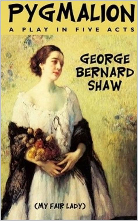 Pygmalion: Annotated - George Bernard Shaw by George Bernard Shaw ...