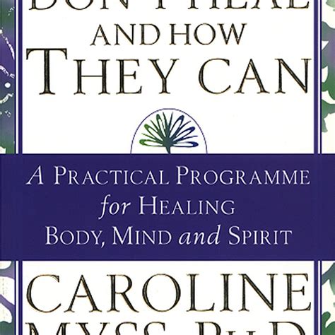 Why People Don't Heal And How They Can: a guide to healing and ...