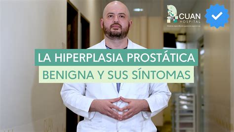 ¿Qué es la Hiperplasia Prostática Benigna? - CUAN Hospital - Centro de ...