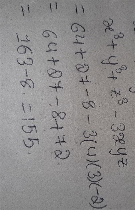 Ans= 155 if x=4,y=3 &z= -2 find the value of x cube +y cube +z cube ...