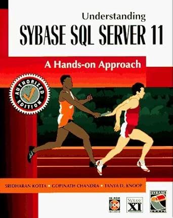 Understanding Sybase SQL Server 11: A Hands-On Approach : Kotta ...