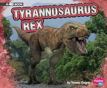 Tyrannosaurus Rex: A 4D Book (Dinosaurs) : Gagne, Tammy: Amazon.in: Books