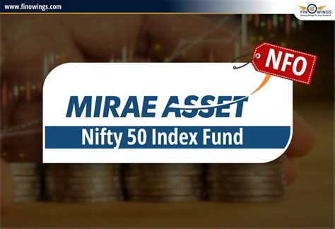 Mirae Asset Nifty 50 Index Fund NFO: Date, Review & NAV