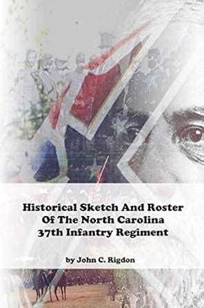 Buy Historical Sketch And Roster Of The North Carolina 37th Infantry ...