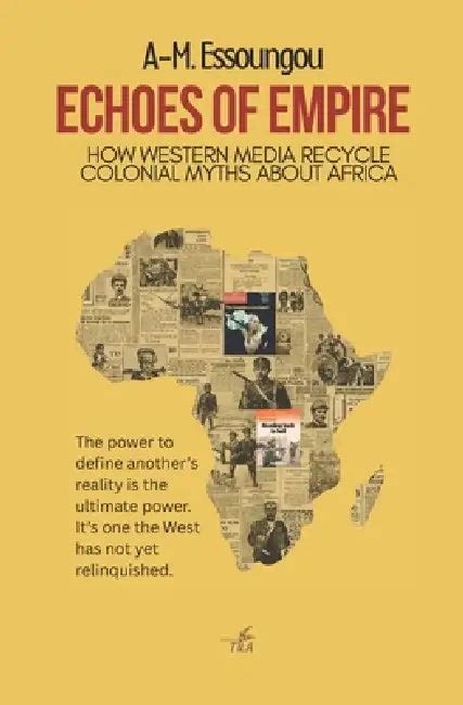 Echoes of Empire: How Western Media Recycle Colonial Myths About Africa ...