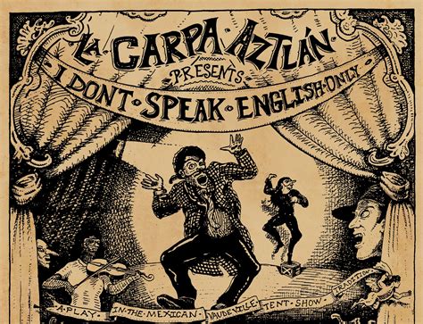 I Don’t Speak English Only Presented by La Carpa Aztlan – The Front Page