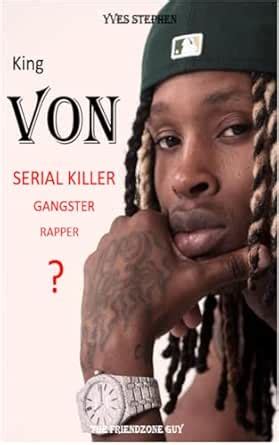 KING VON : Serial Killer Gangster Rapper ?: Doit-on séparer l'homme de ...