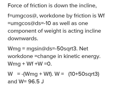 The work done in pulling a body of mass 5kg along an inclined plane ...
