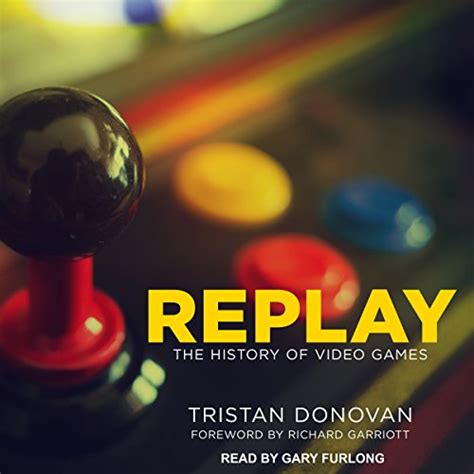 Replay: The History of Video Games (Audio Download): Tristan Donovan ...