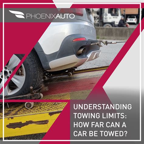 Understanding Towing Limits: How Far Can a Car Be Towed? | Phoenix Auto ...