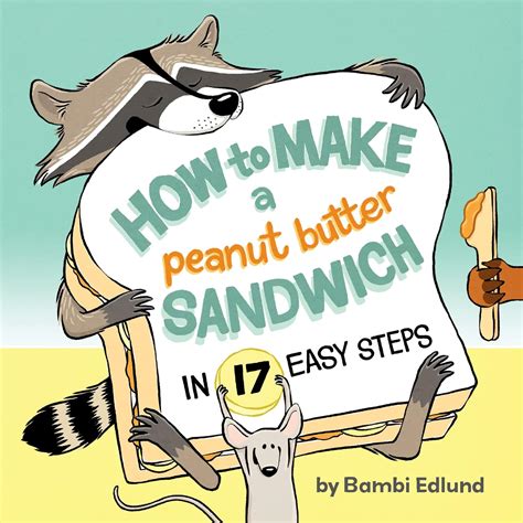 How to Make a Peanut Butter Sandwich in 17 Easy Steps: Edlund, Bambi ...