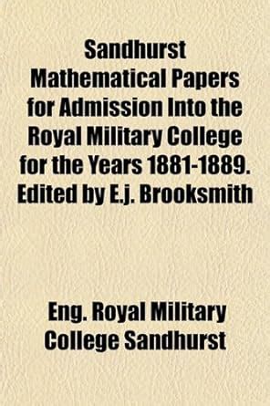 Sandhurst Mathematical Papers for Admission Into the Royal Msandhurst ...