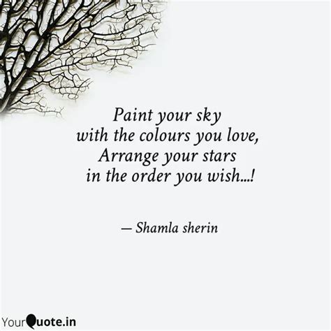 Paint your sky with the ... | Quotes & Writings by Shamla Sherin ...