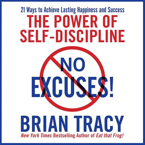 No Excuses!: The Power of Self-Discipline for Success in Your Life ...