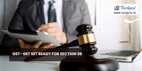 GST- Get Set Ready for section 38