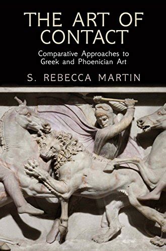 The Art of Contact: Comparative Approaches to Greek and Phoenician Art ...