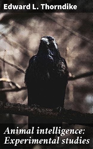 Animal intelligence: Experimental studies eBook : Thorndike, Edward L ...