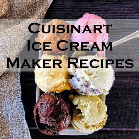 Cuisinart ice cream maker recipes easy and delicious – Artofit