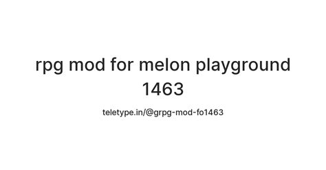 rpg mod for melon playground 1463 — Teletype
