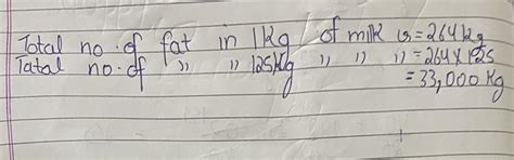 if 1 kg of milk has a 264 kg fat how much fat is there in 125 kg milk ...