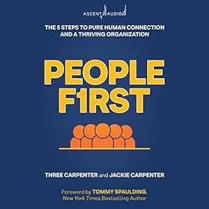 People First: The 5 Steps to Pure Human Connection and a Thriving ...