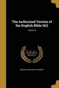 The Authorized Version of the English Bible 1611; Volume 3: Buy The ...