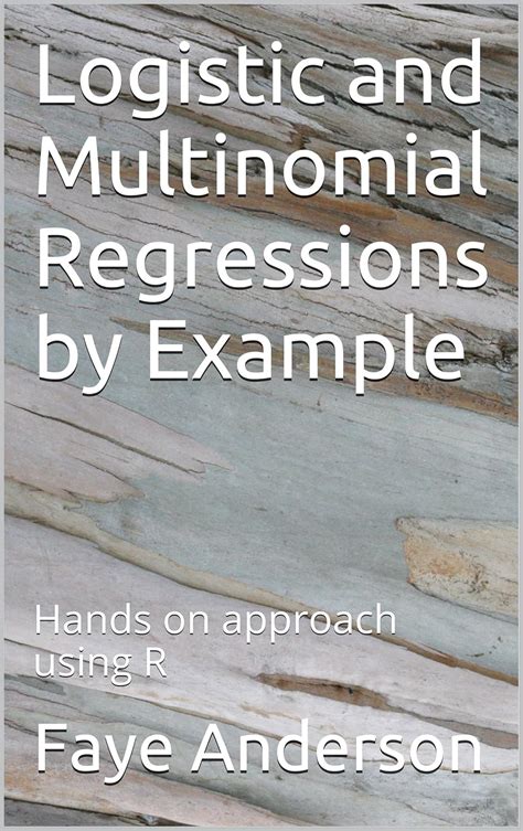 Logistic and Multinomial Regressions by Example: Hands on approach ...