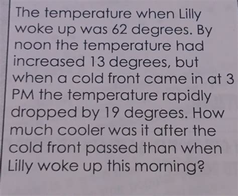 Solved: The temperature when Lilly woke up was 62 degrees. By noon the ...