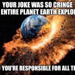 Earth Exploding Economy Meme 的图像结果