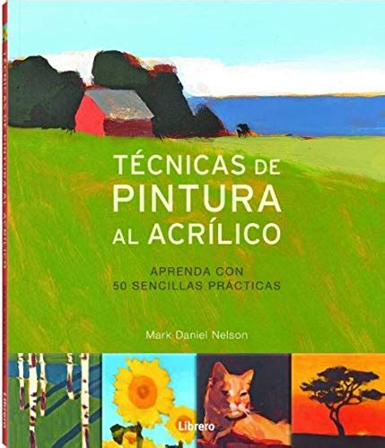 Buy TECNICAS DE PINTURA AL ACRÍLICO: Aprenda con 50 sencillas prácticas ...