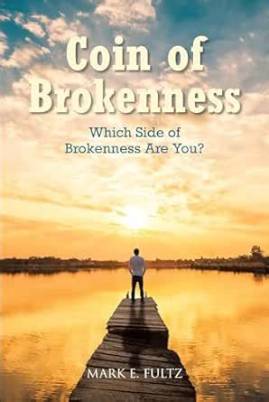 Coin of Brokenness: Which Side of Brokenness Are You? eBook : Fultz ...