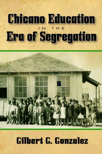 Chicano Education in the Era of Segregation (Al Filo: Mexican American ...