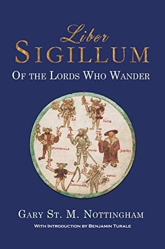 Liber Sigillum: Of the Lords Who Wander : Nottingham, Gary St. M ...