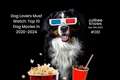 Dog Lovers Must Watch: Top 9 Dog Movies in 2020-2024 – Julibee's