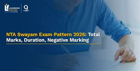 NTA Swayam Exam Pattern 2026: Total Marks, Duration, Negative Marking