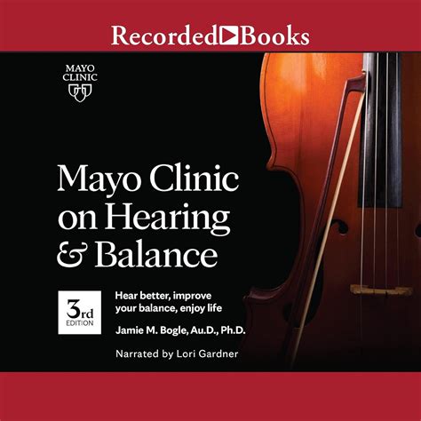 Mayo Clinic on Hearing and Balance, 3rd Edition: Hear Better, Improve ...