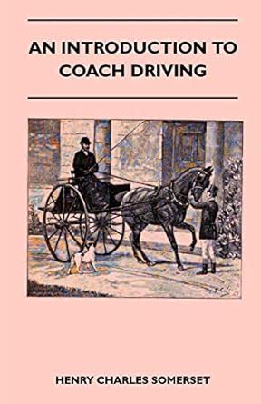 An Introduction To Coach Driving : Somerset, Henry Charles: Amazon.in ...