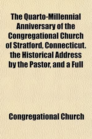 The Quarto-Millennial Anniversary of the Congregational Church of ...