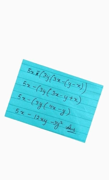 remove thr bracket and simplify 5x-(3y(3x-(y-x)) - Brainly.in