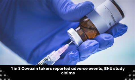 1 in 3 Bharat Biotech Covaxin takers reported adverse events, finds BHU ...