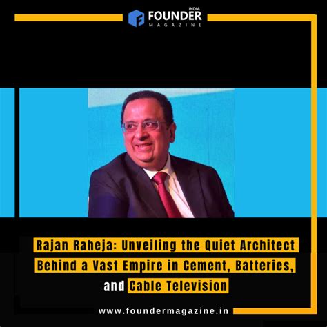 Rajan Raheja: Unveiling the Quiet Architect Behind a Vast Empire in ...