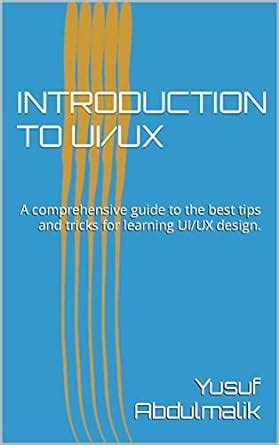 INTRODUCTION TO UI/UX: A comprehensive guide to the best tips and ...
