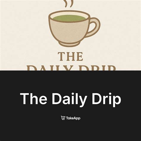 The Daily Drip | Take App