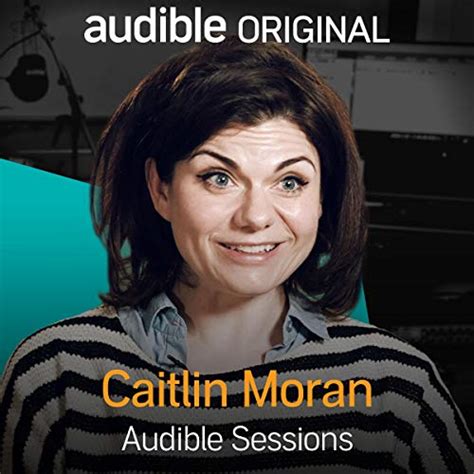 Caitlin Moran: Audible Sessions: FREE Exclusive Interview (Audio ...