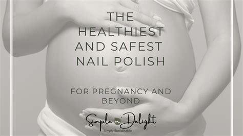 The 10 Healthiest & Safest Nail Polish For Pregnancy & Beyond That ...