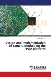 Design and implementation of camera module on the FPGA platform: Buy ...